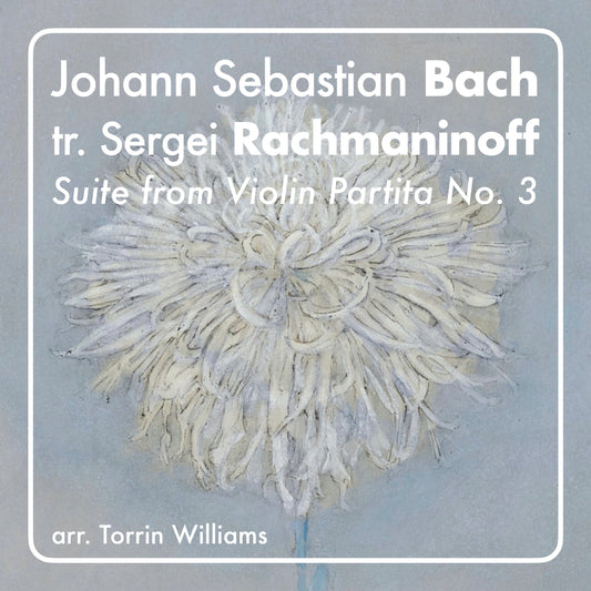 Johann Sebastian Bach tr. Sergei Rachmaninoff - Suite from Violin Partita No. 3